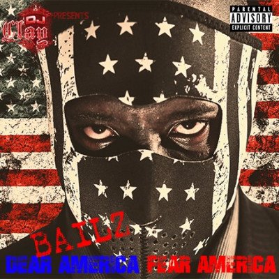 BAILZ - Dear America, Fear America (Mixxtape)