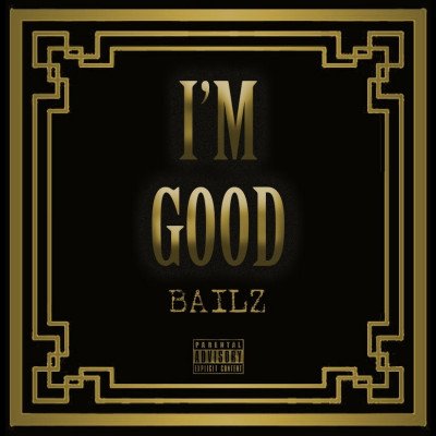BAILZ - I'M GOOD (SINGLE)