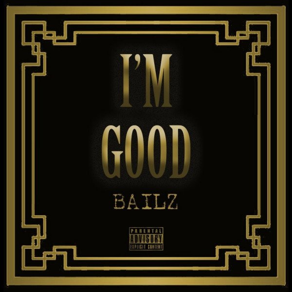 BAILZ - I'M GOOD (SINGLE)