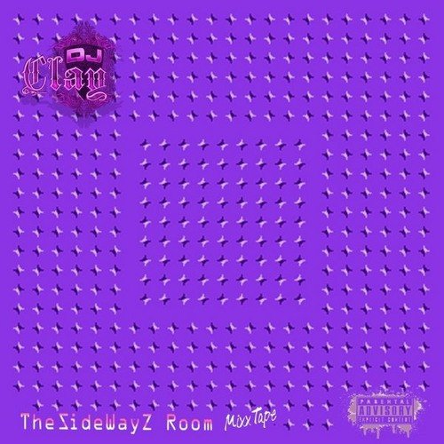 DJ CLAY - The Sidewayz Room (Mixxtape) DIGITAL DOWNLOAD